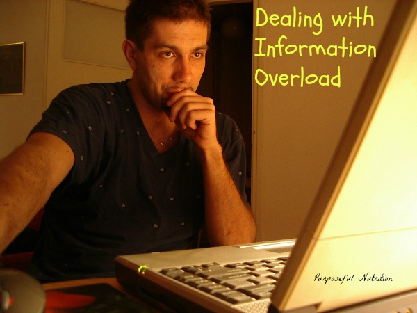 Dealing With Information Overload Purposeful Nutrition Healing With 