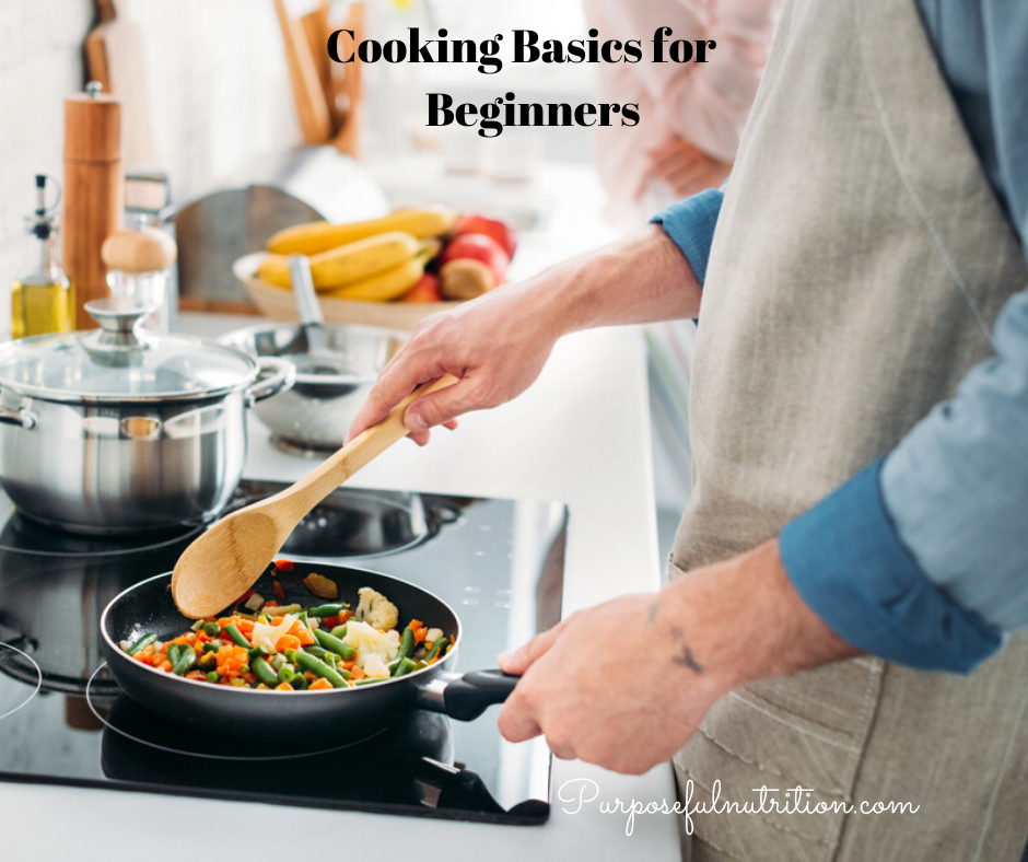 Cooking Basics For Beginners Purposeful Nutrition Healing With Food 